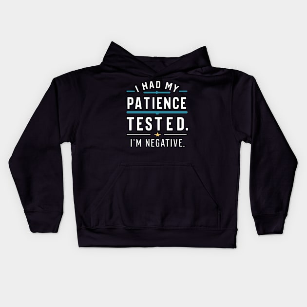 New I had my patience tested. I'm negative funny Kids Hoodie by AlishaAycha